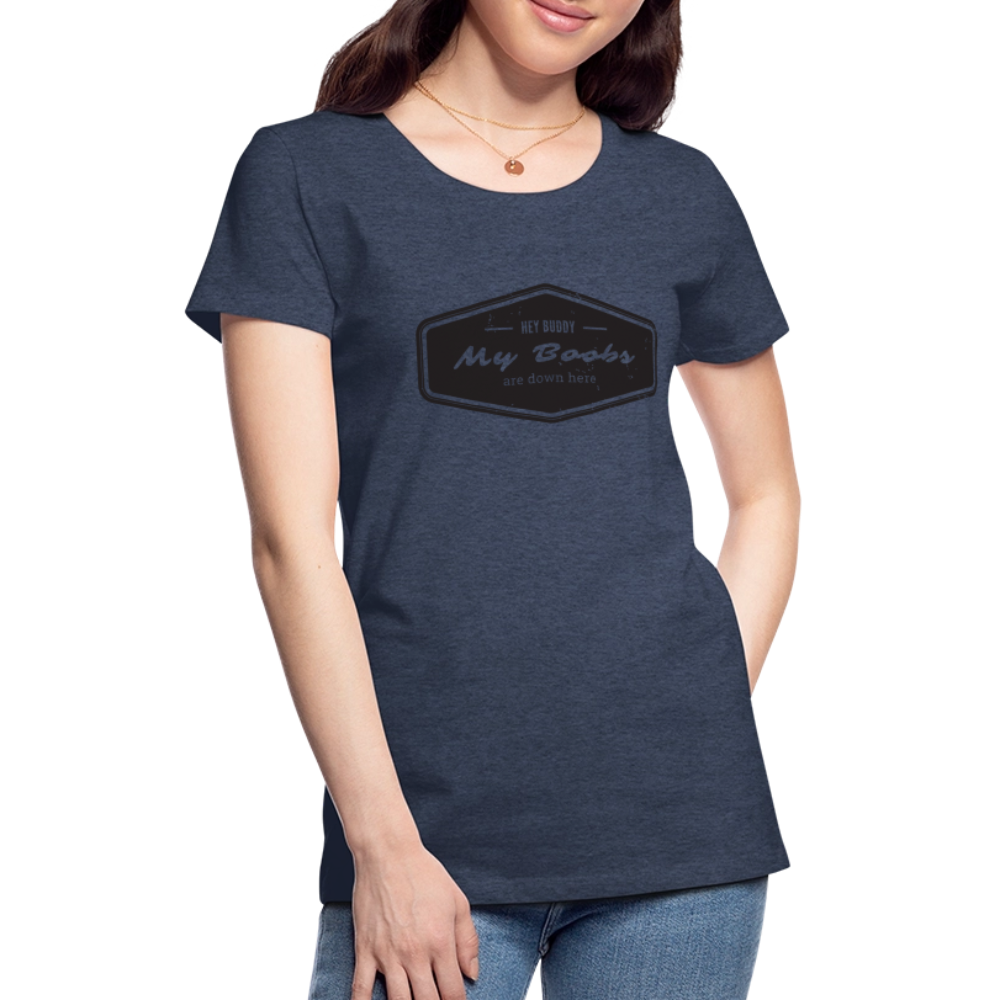 Hey Buddy! Women’s Premium T-Shirt - heather blue