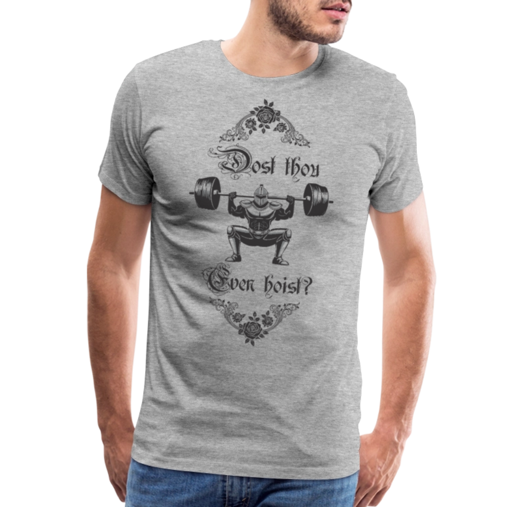 Dost Thou Even Hoist? - Men's Premium T-Shirt - heather gray